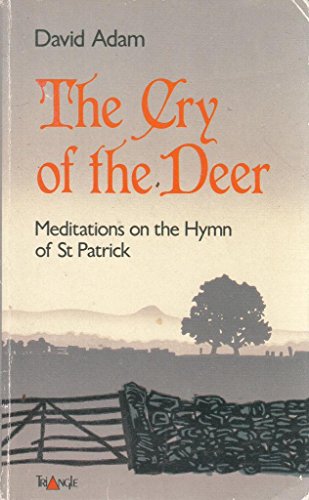 9780281042845: The Cry of the Deer: Meditations on the Hymn of St.Patrick