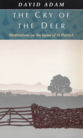 Stock image for The Cry of the Deer: Meditations on the Hymn of St.Patrick for sale by WorldofBooks