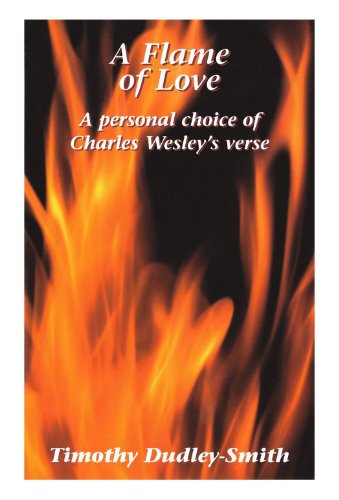 Beispielbild fr Flame of Love, A - A personal choice of Charles Welsey s verse: A Personal Choice of Charles Wesley's Verse zum Verkauf von WorldofBooks