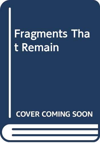 Beispielbild fr Fragments That Remain Carmichael, Amy C. and Trehane, Barbara zum Verkauf von Re-Read Ltd