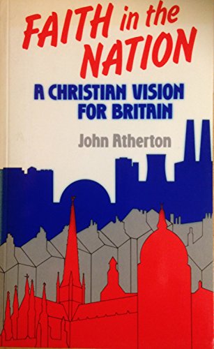 Beispielbild fr Faith in the Nation: Christian Vision for Britain zum Verkauf von Reuseabook