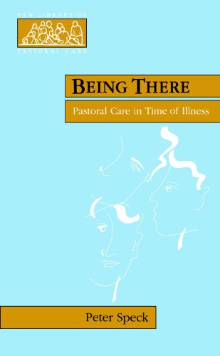 Stock image for Being There - Pastoral Care in Times of Illness for sale by Hippo Books