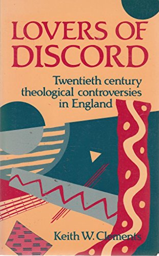 Stock image for Lovers of Discord: Twentieth-century Theological Controversies in England for sale by WorldofBooks