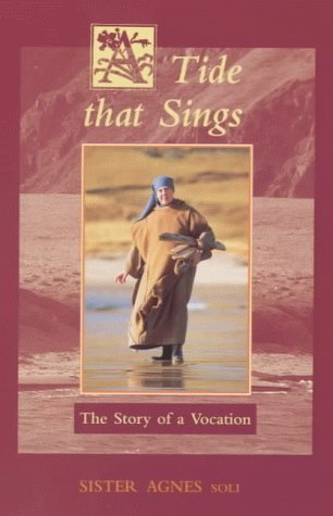 A Tide That Sings : The Story of a Vocation - Soli, Agnes,SOLI, Sister Agnes