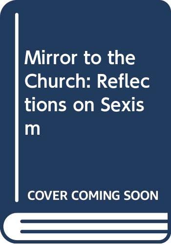 Beispielbild fr Mirror to the Church: Reflections on Sexism zum Verkauf von WorldofBooks