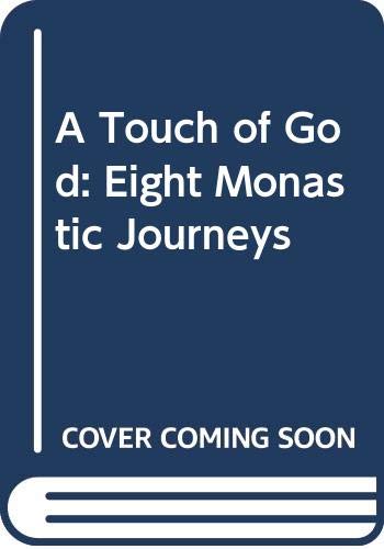 Stock image for A Touch of God: Eight Monastic Journeys for sale by WorldofBooks