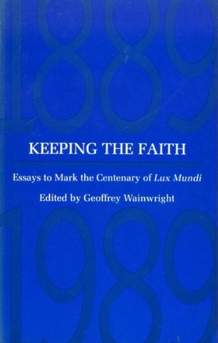 Beispielbild fr Keeping the Faith: Essays to Mark the Centenary of "Lux Mundi" zum Verkauf von AwesomeBooks