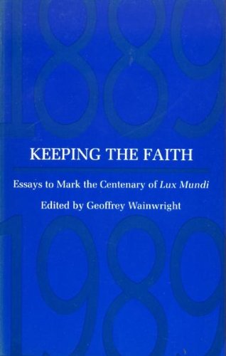 Stock image for Keeping the Faith: Essays to Mark the Centenary of "Lux Mundi" for sale by AwesomeBooks