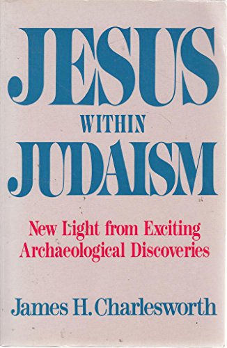 Stock image for Jesus within Judaism new light from exciting archaeological discoveries for sale by Salsus Books (P.B.F.A.)