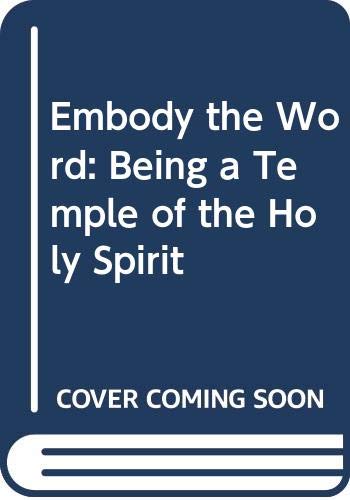 Imagen de archivo de Embody the Word: Being a Temple of the Holy Spirit a la venta por WorldofBooks