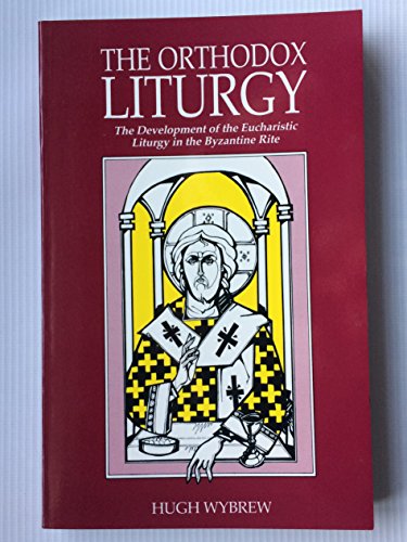 Beispielbild fr Orthodox Liturgy: Development of the Eucharistic Liturgy in the Byzantine Rite zum Verkauf von WorldofBooks