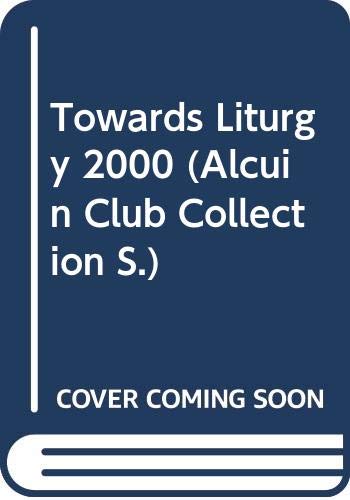Beispielbild fr Towards Liturgy 2000 (Alcuin Club Collection) zum Verkauf von Reuseabook