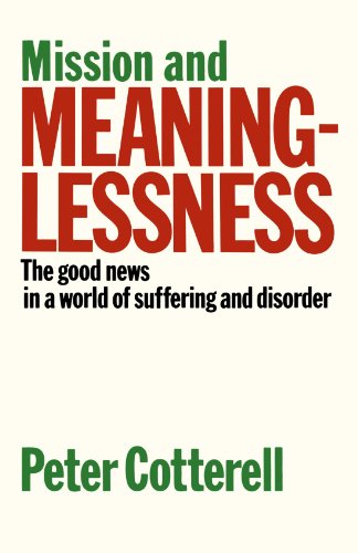 Mission & Meaninglessness - The Good News in a World of Suffering and Disorder (9780281044498) by Peter Cotterell