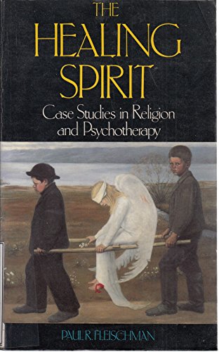 Beispielbild fr The Healing Spirit: Case Studies in Religion and Psychotherapy zum Verkauf von Reuseabook