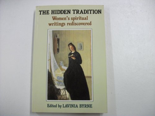 Beispielbild fr The Hidden Tradition: Women's Spiritual Writings Rediscovered zum Verkauf von WorldofBooks