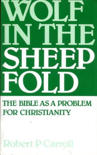 Wolf in the Sheepfold: Bible as a Problem for Christianity (9780281045259) by Robert P. Carroll