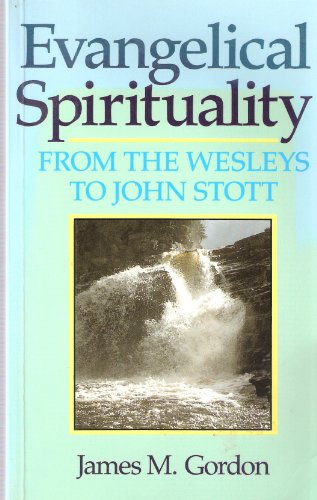 Stock image for Evangelical Spirituality: From the Wesleys to John Stott for sale by St Vincent de Paul of Lane County