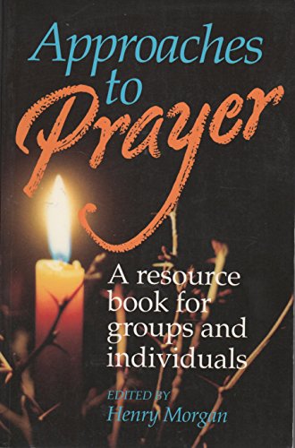 Beispielbild fr Approaches to Prayer: A Resource Book for Groups and Individuals zum Verkauf von WorldofBooks