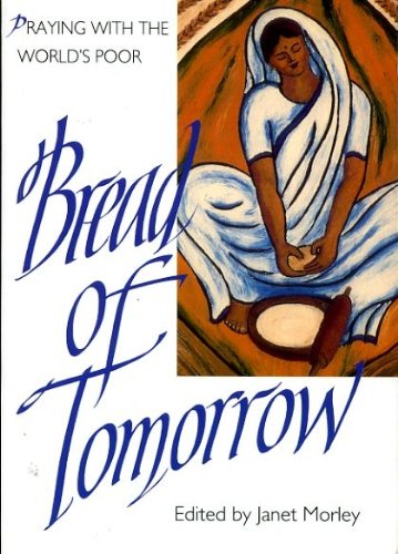 Beispielbild fr Bread of Tomorrow: Praying with the World's Poor zum Verkauf von SecondSale