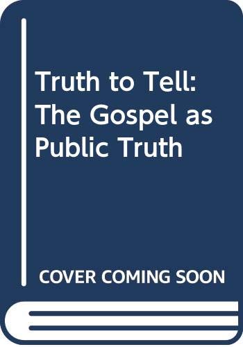 Beispielbild fr Truth to Tell: The Gospel as Public Truth zum Verkauf von WorldofBooks