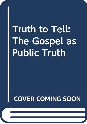 Stock image for Truth to Tell: The Gospel as Public Truth for sale by WorldofBooks