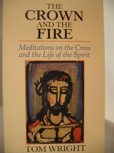 9780281045679: The Crown and the Fire: Meditations on the Cross and the Life of the Spirit