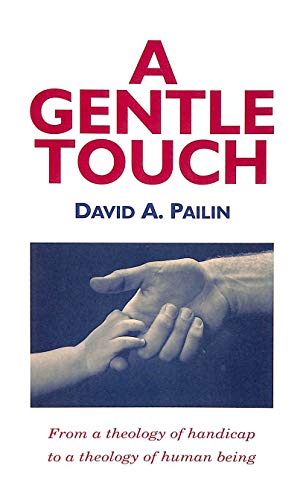 9780281045754: A Gentle Touch: From a Theology of Handicap to a Theology of Human Being