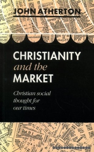 Beispielbild fr Christianity and the Market: Christian Social Thought for Our Times zum Verkauf von WorldofBooks