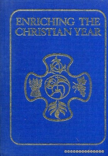 9780281046171: Enriching the Christian Year: Services and Prayers, for Use in Conjunction with the ASB, Spanning the Parts of the Year Not Covered by Lent, Holy Week, Easter and the Promise of His Glory