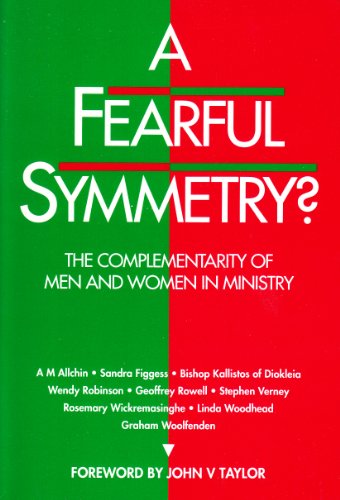 Stock image for A Fearful Symmetry?: The Complementarity of Men and Women in Ministry for sale by MusicMagpie