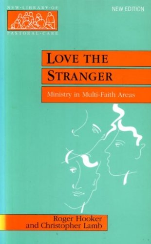 Stock image for Love the Stranger: Ministry in Multi-faith Areas (New Library of Pastoral Care) for sale by WorldofBooks