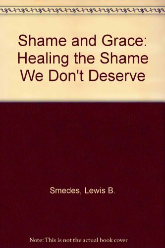 9780281047031: Shame and Grace: Healing the Shame We Don't Deserve