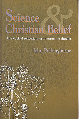 Beispielbild fr Science and Christian Belief: Theological Reflections of a Bottom-up Thinker zum Verkauf von WorldofBooks