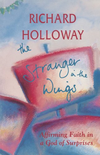 Stranger in the Wings: Affirming Faith in a God of Surprises (9780281047413) by Richard Holloway