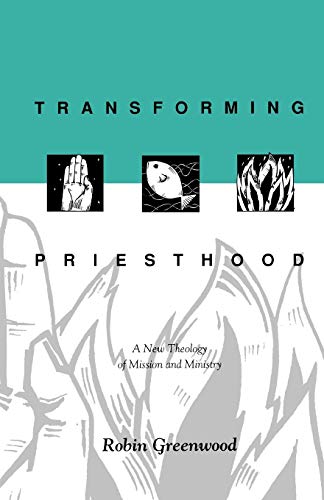 Beispielbild fr Transforming Priesthood - A New Theology of Mission and Ministry zum Verkauf von WorldofBooks