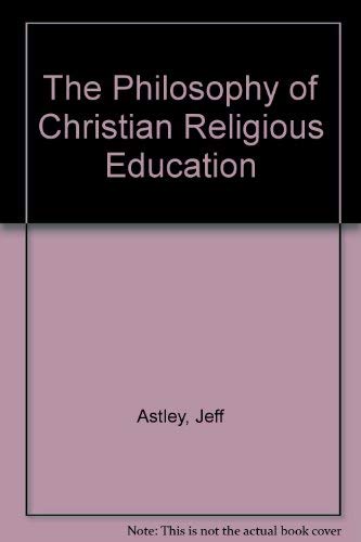 9780281047765: The Philosophy of Christian Religious Education