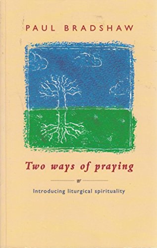 9780281047994: Two Ways of Praying: Introducing Liturgical Spirituality