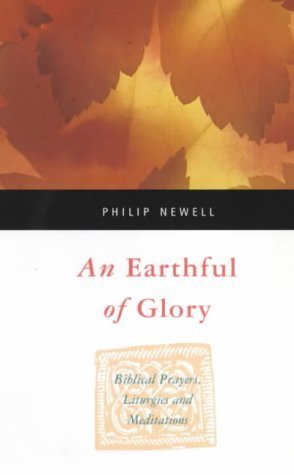 Stock image for An Earthful of Glory: Biblical Prayers, Liturgies and Meditations for sale by WorldofBooks