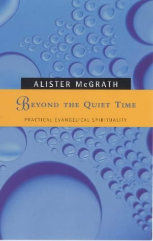 Beyond the Quiet-time: Towards a Practical Evangelical Spirituality (9780281048373) by McGrath, Alister