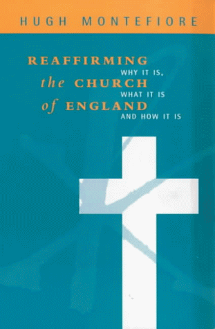 Imagen de archivo de Reaffirming the Church of England: Why it is, What it is, How it is a la venta por WorldofBooks