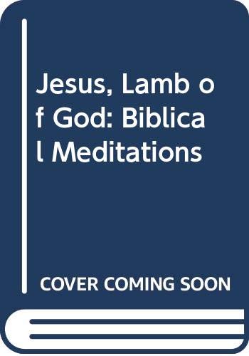 Stock image for Jesus, Lamb of God: Biblical Meditations for sale by MusicMagpie