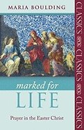 Beispielbild fr Marked for Life: Prayer in the Easter Christ zum Verkauf von GF Books, Inc.