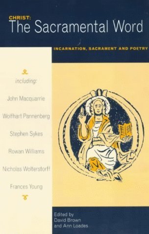 Christ: the Sacramental Word: Incarnation, Sacrament and Poetry (9780281049295) by Brown, David; Loades, Ann