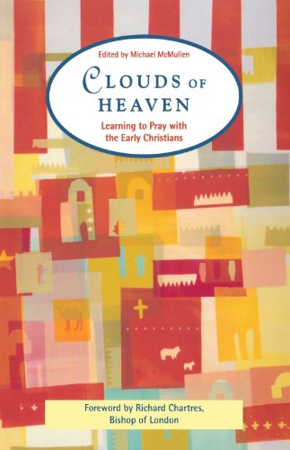 Beispielbild fr Clouds of Heaven - Learning to Pray with the Early Christians zum Verkauf von AwesomeBooks