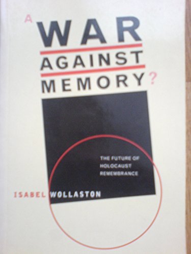 Stock image for A War Against Memory: Future of Holocaust Remembrance for sale by WorldofBooks