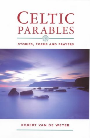 Beispielbild fr Celtic Parables: Stories, Poems and Prayers zum Verkauf von WorldofBooks