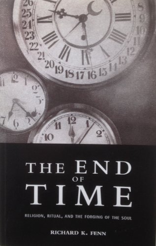 Stock image for The End of Time: Religion, Ritual and the Forging of the Soul for sale by Goldstone Books