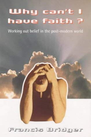 Stock image for Why Can't I Have Faith?: Working Out Belief in the Modern World for sale by WorldofBooks