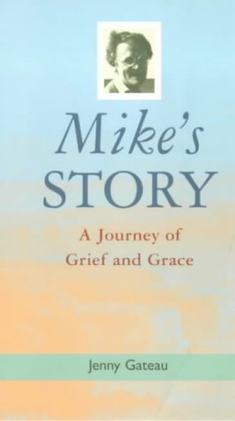 Mike's Story: A Journey Of Grief And Grace (SCARCE FIRST EDITION, FIRST PRINTING SIGNED BY AUTHOR...