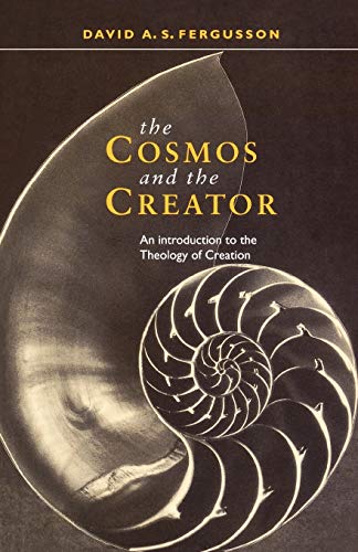 Cosmos and the Creator - An Introduction to the Theology of Creation (9780281050680) by Fergusson, David